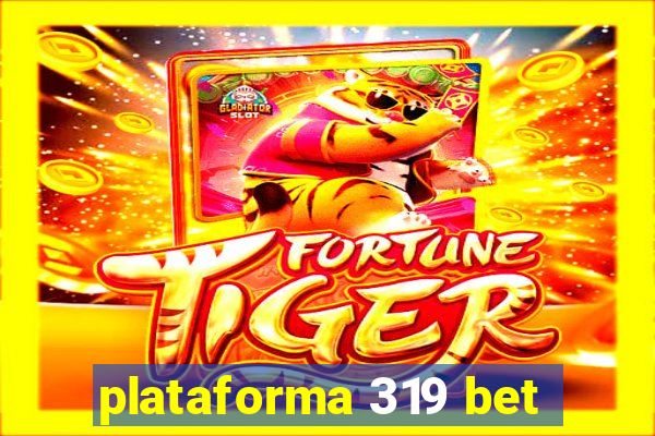 plataforma 319 bet